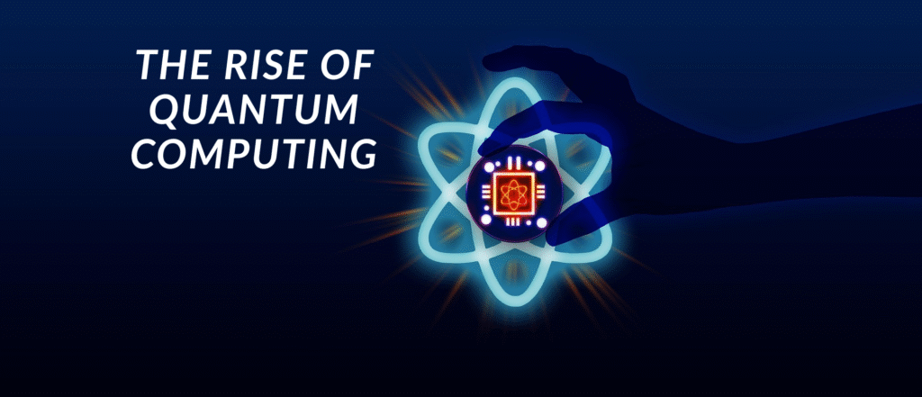 The Rise of Quantum Computing