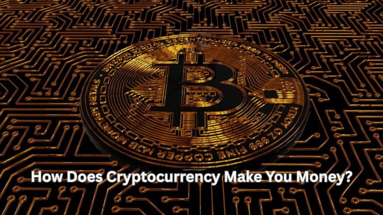 How Does Cryptocurrency Make You Money? How Does Cryptocurrency Make You Money?