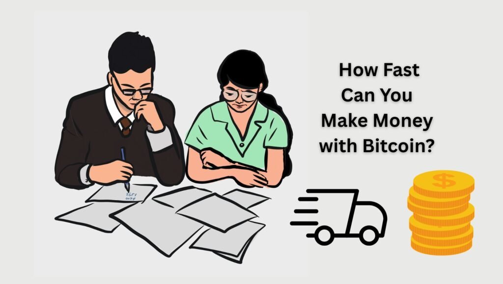 How Fast Can You Make Money with Bitcoin?