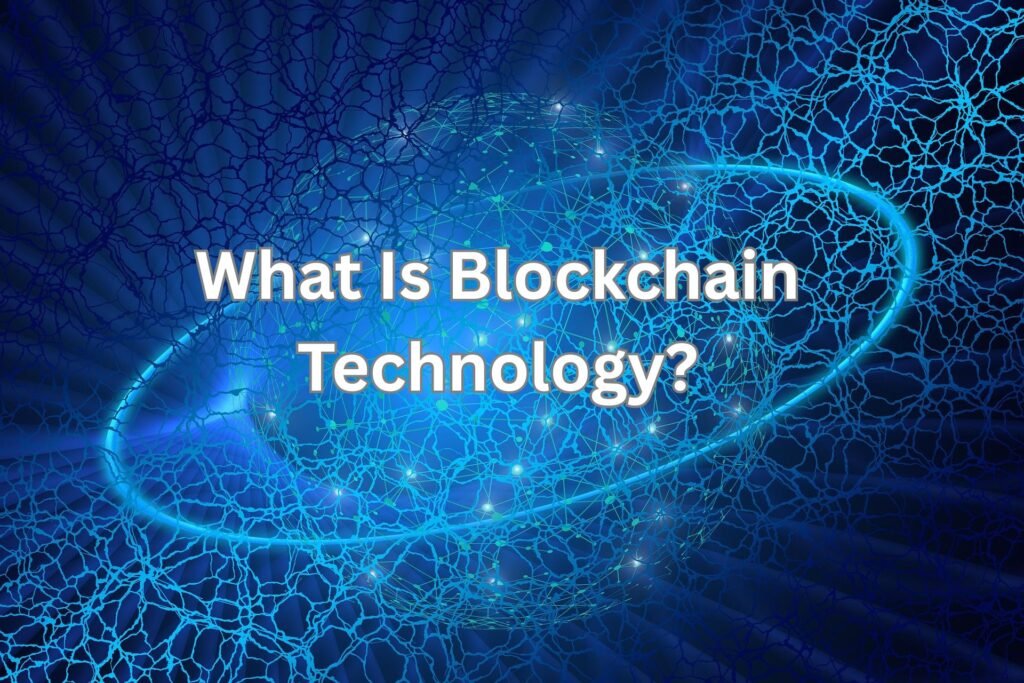 What Is Blockchain Technology?