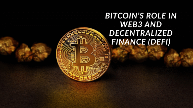 Bitcoin’s Role in Web3 and Decentralized Finance (DeFi)