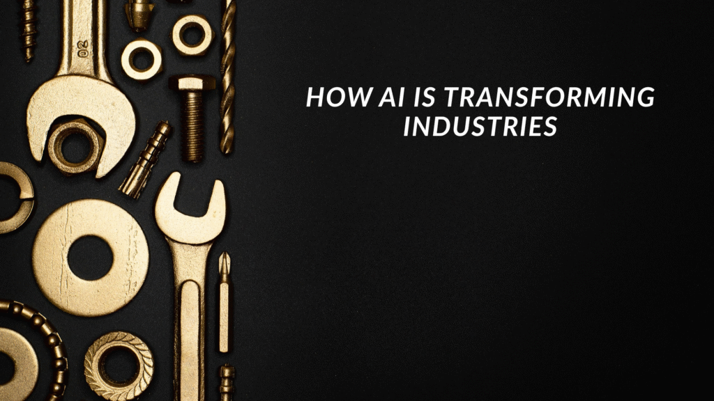 How AI is Transforming Industries