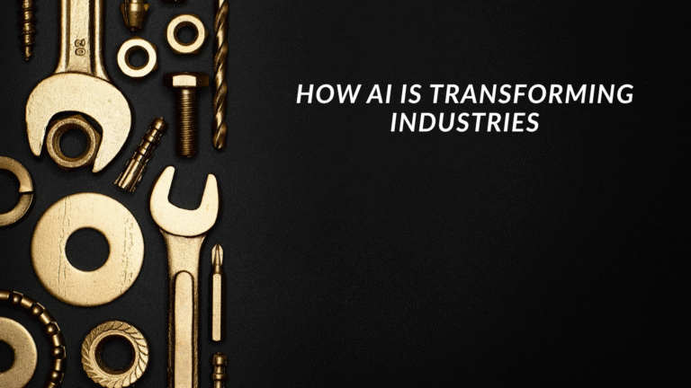 How AI is Transforming Industries How AI is Transforming Industries