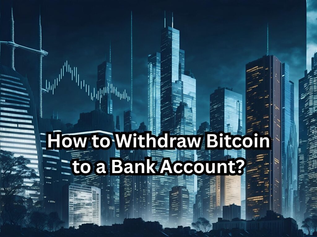 How to Withdraw Bitcoin to a Bank Account?