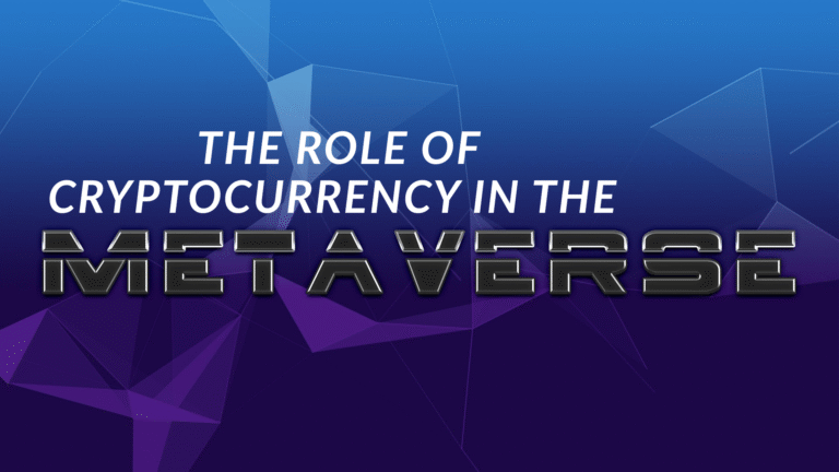 The Role of Cryptocurrency in the Metaverse Today The Role of Cryptocurrency in the Metaverse Today